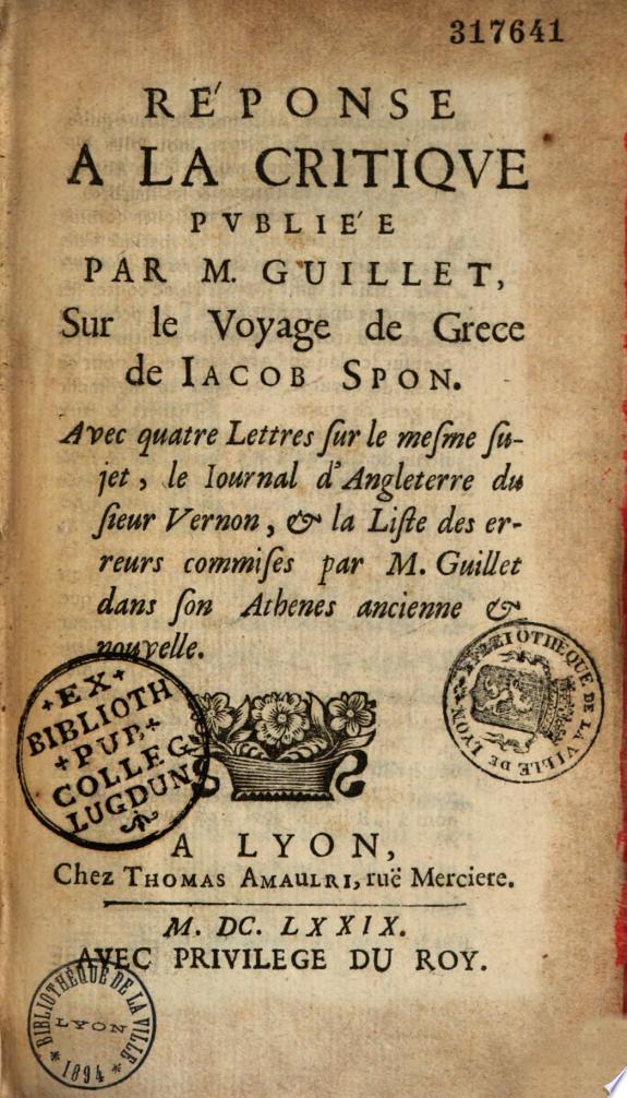 Réponse à la critique publiée par M. Guillet sur le Voyage de Grèce de Jacob Spon